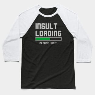 Funny Insult Loading Sassy T-Shirt Baseball T-Shirt